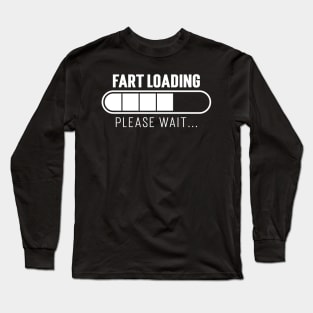 Fart Loading, Please Wait... Long Sleeve T-Shirt